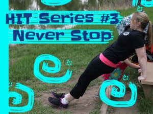 HIT Series #3 Never Stop
